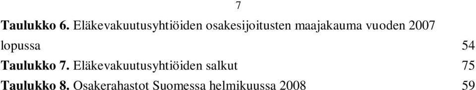 maajakauma vuoden 2007 lopussa 54 Taulukko 7.