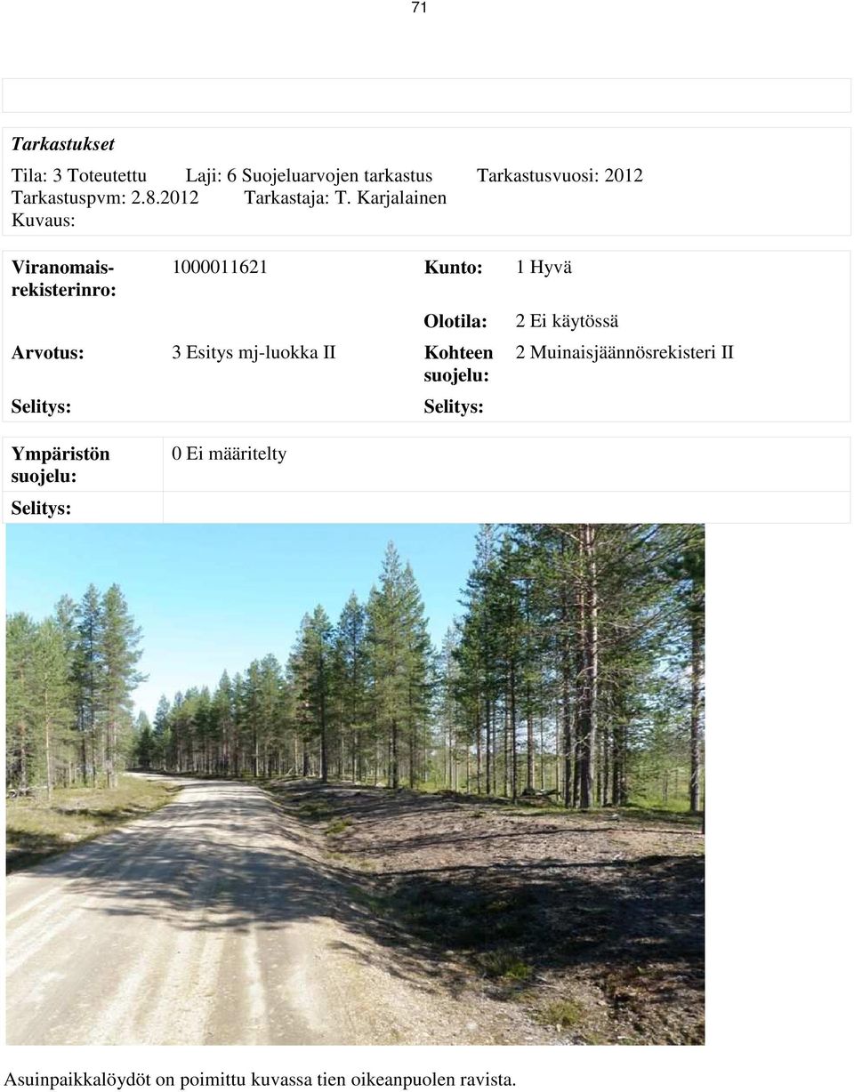 Karjalainen Kuvaus: Viranomaisrekisterinro: 1000011621 Kunto: 1 Hyvä Olotila: Arvotus: 3