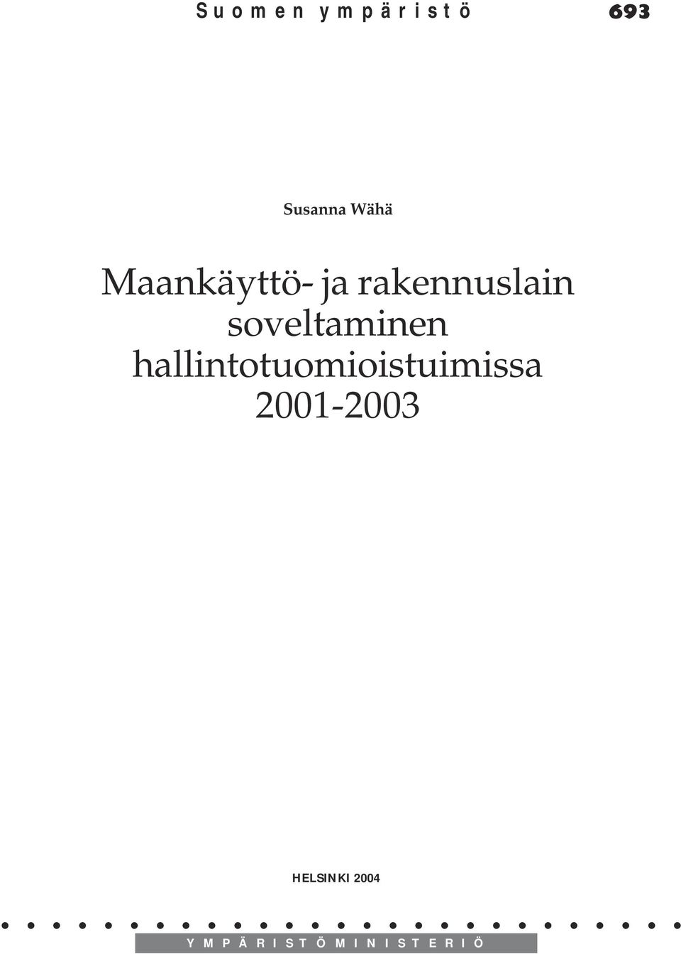 hallintotuomioistuimissa 2001-2003 HELSINKI 2004.