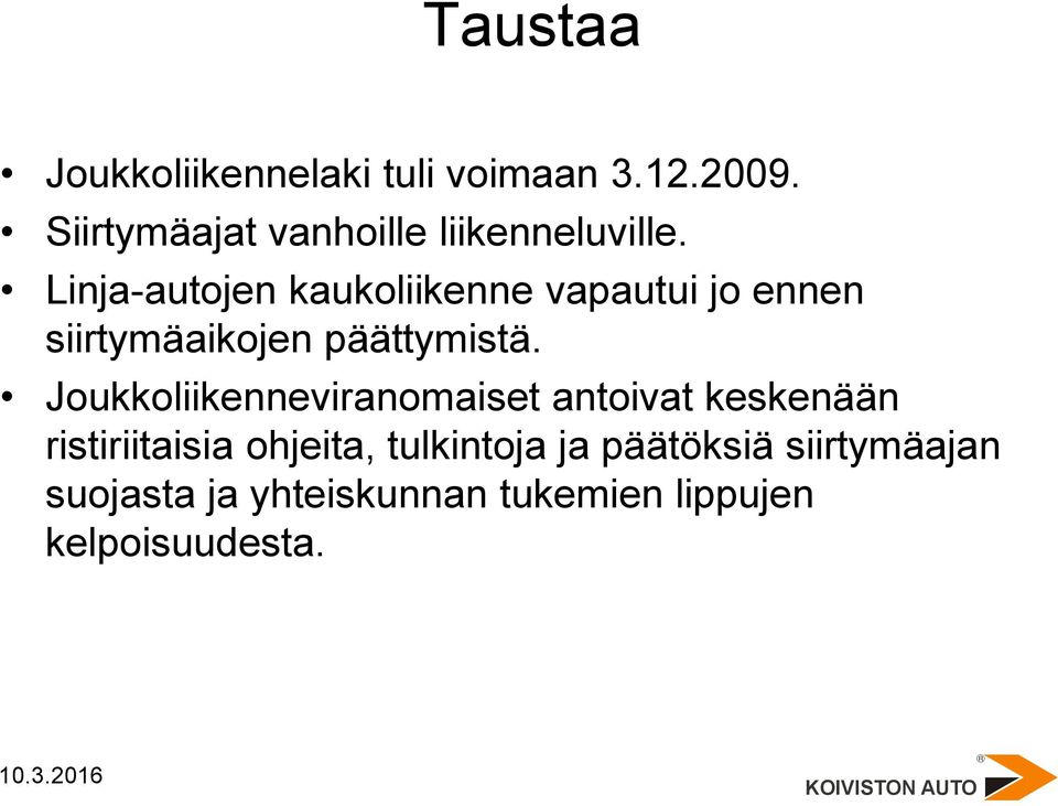 Linja-autojen kaukoliikenne vapautui jo ennen siirtymäaikojen päättymistä.