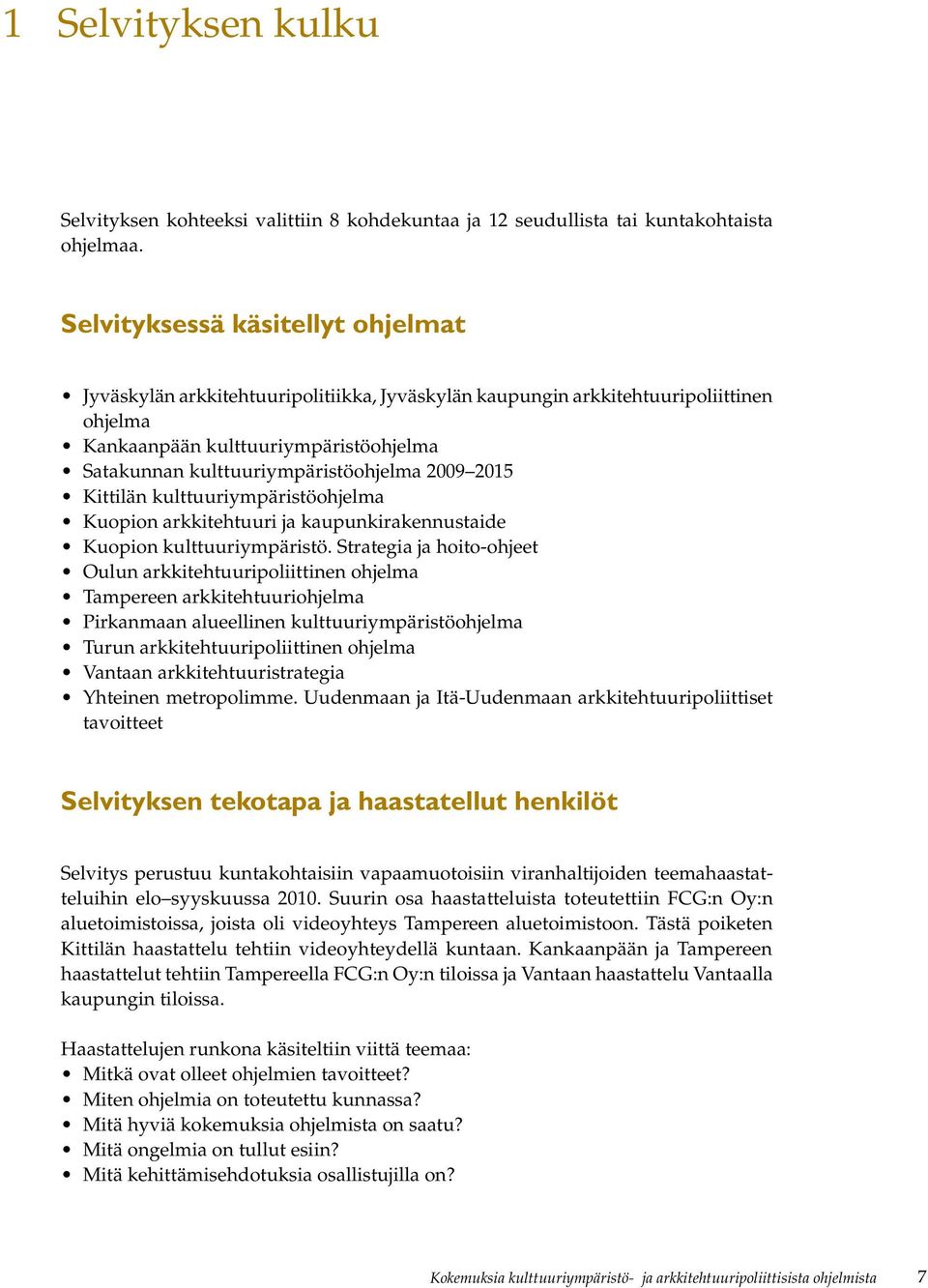 2009 2015 Kittilän kulttuuriympäristöohjelma Kuopion arkkitehtuuri ja kaupunkirakennustaide Kuopion kulttuuriympäristö.