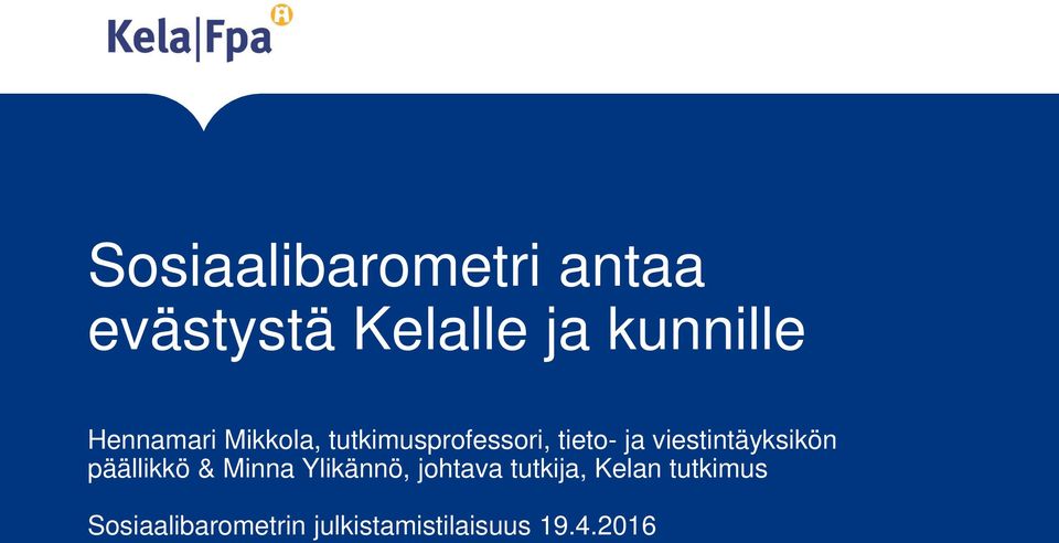 viestintäyksikön päällikkö & Minna Ylikännö, johtava