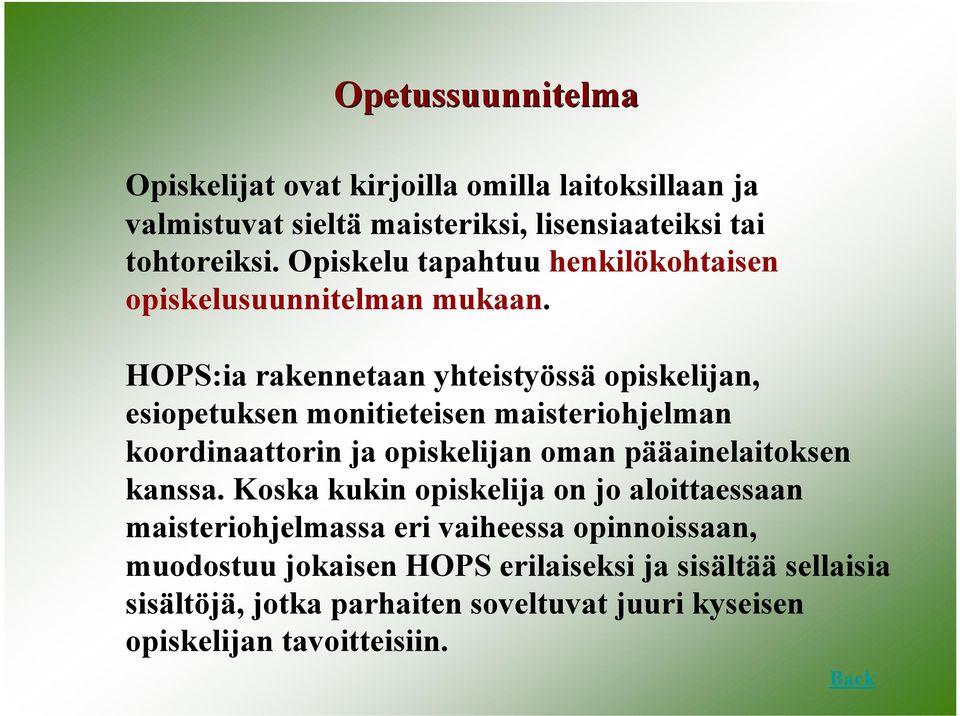 HOPS:ia rakennetaan yhteistyössä opiskelijan, esiopetuksen monitieteisen maisteriohjelman koordinaattorin ja opiskelijan oman pääainelaitoksen