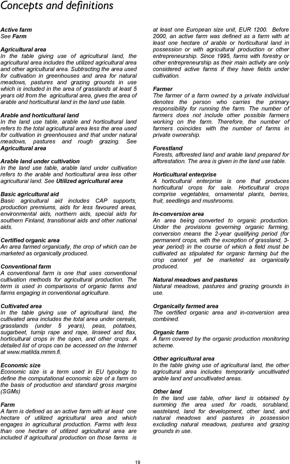 agricultural area, gives the area of arable and horticultural land in the land use table.