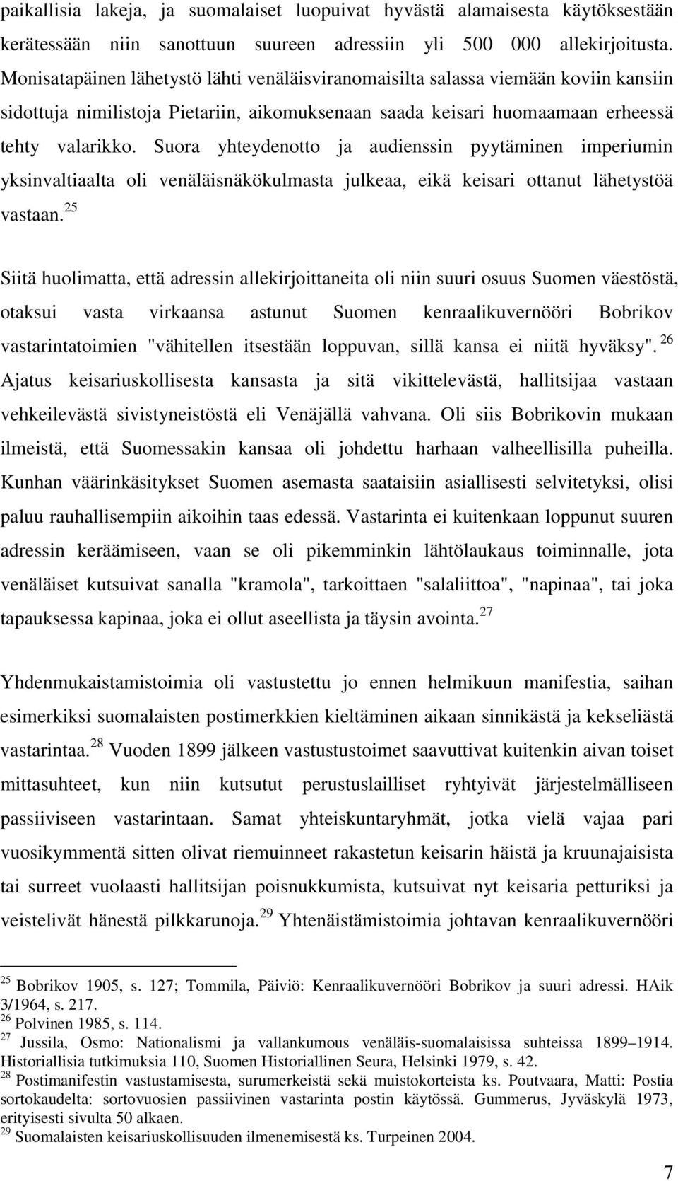Suora yhteydenotto ja audienssin pyytäminen imperiumin yksinvaltiaalta oli venäläisnäkökulmasta julkeaa, eikä keisari ottanut lähetystöä vastaan.