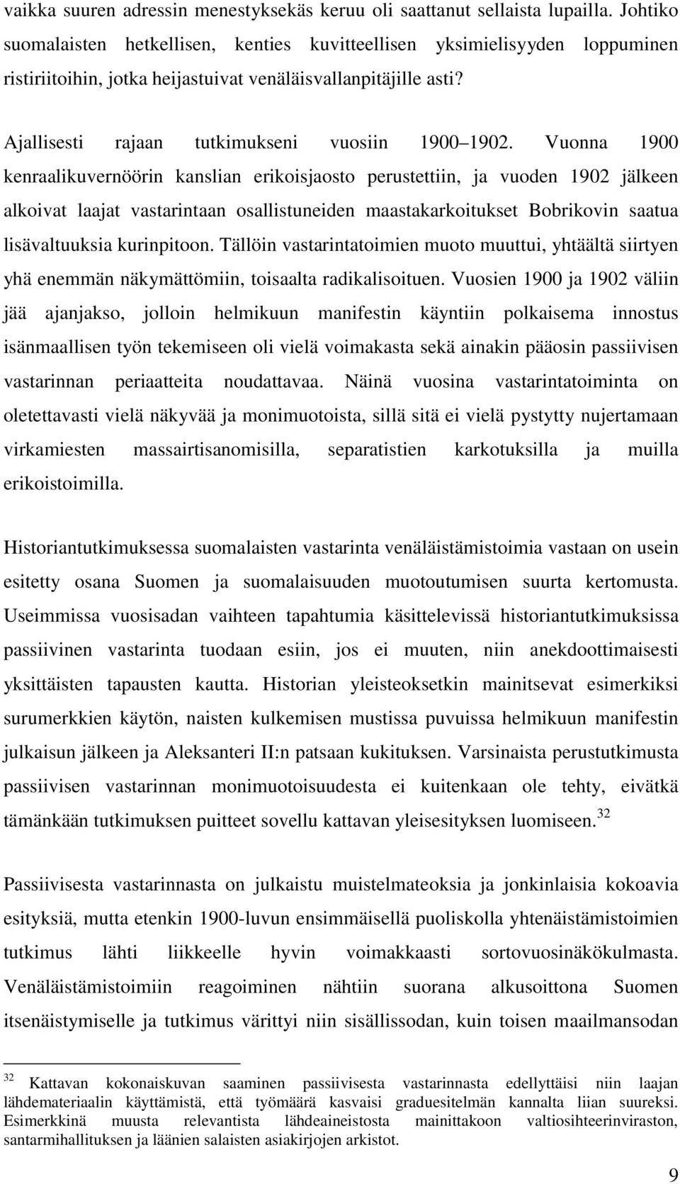 Vuonna 1900 kenraalikuvernöörin kanslian erikoisjaosto perustettiin, ja vuoden 1902 jälkeen alkoivat laajat vastarintaan osallistuneiden maastakarkoitukset Bobrikovin saatua lisävaltuuksia