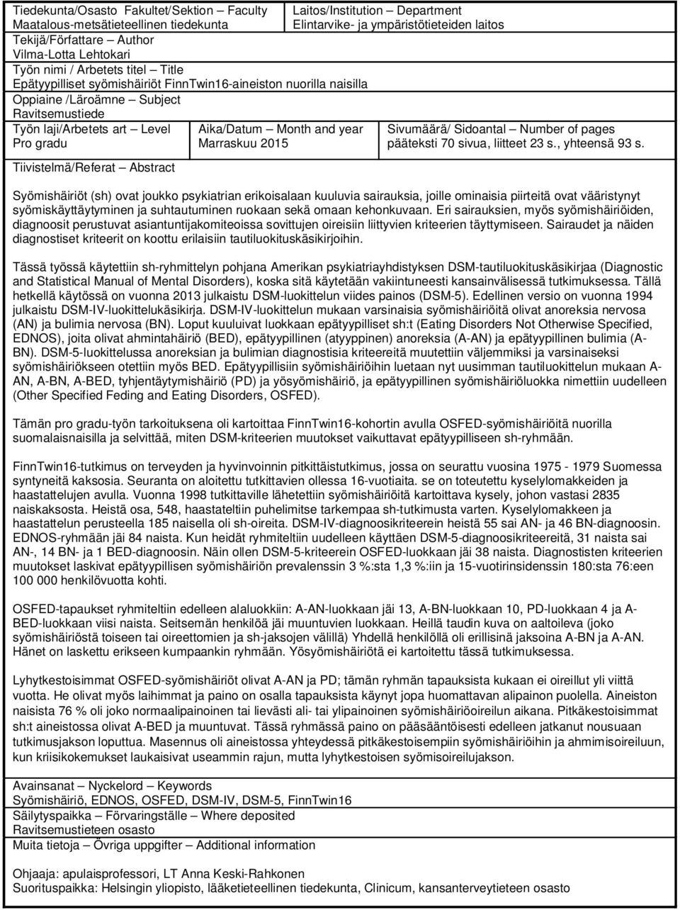 Laitos/Institution Department Elintarvike- ja ympäristötieteiden laitos Sivumäärä/ Sidoantal Number of pages pääteksti 70 sivua, liitteet 23 s., yhteensä 93 s.