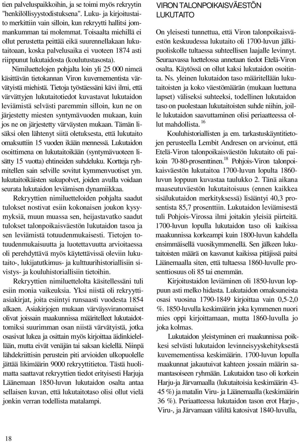 Nimiluettelojen pohjalta loin yli 25 000 nimeä käsittävän tietokannan Viron kuvernementista värvätyistä miehistä.