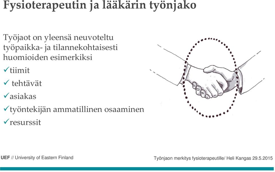 tilannekohtaisesti huomioiden esimerkiksi