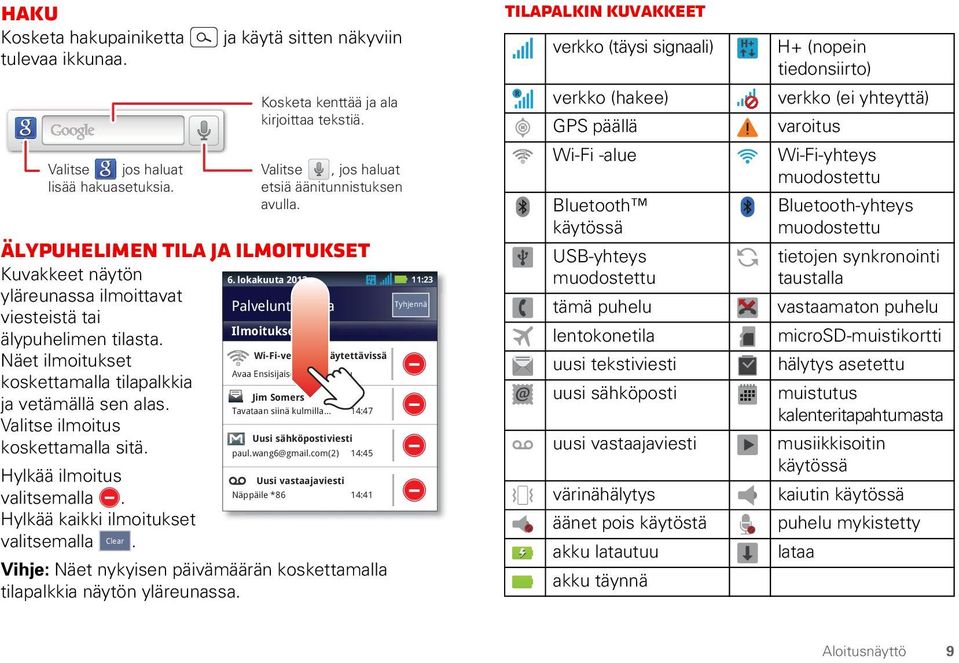 Näet ilmoitukset Palveluntarjoaja Ilmoitukset Wi-Fi-verkkoja käytettävissä koskettamalla tilapalkkia Avaa Ensisijaisen verkon haku ja vetämällä sen alas. Jim Somers Tavataan siinä kulmilla.