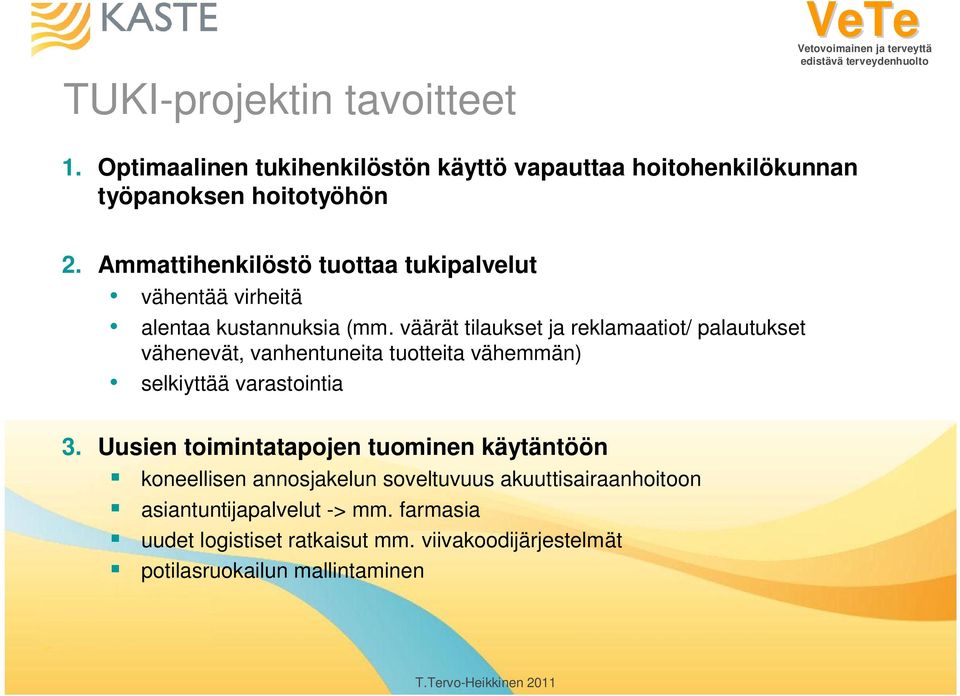 väärät tilaukset ja reklamaatiot/ palautukset vähenevät, vanhentuneita tuotteita vähemmän) selkiyttää varastointia 3.