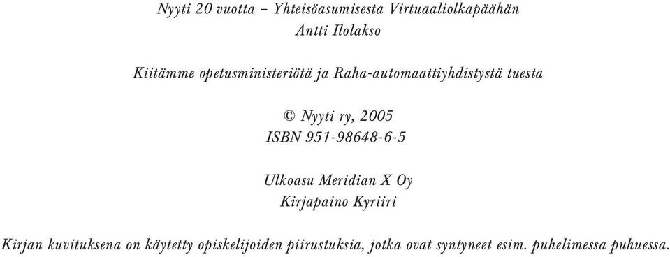 951-98648-6-5 Ulkoasu Meridian X Oy Kirjapaino Kyriiri Kirjan kuvituksena on