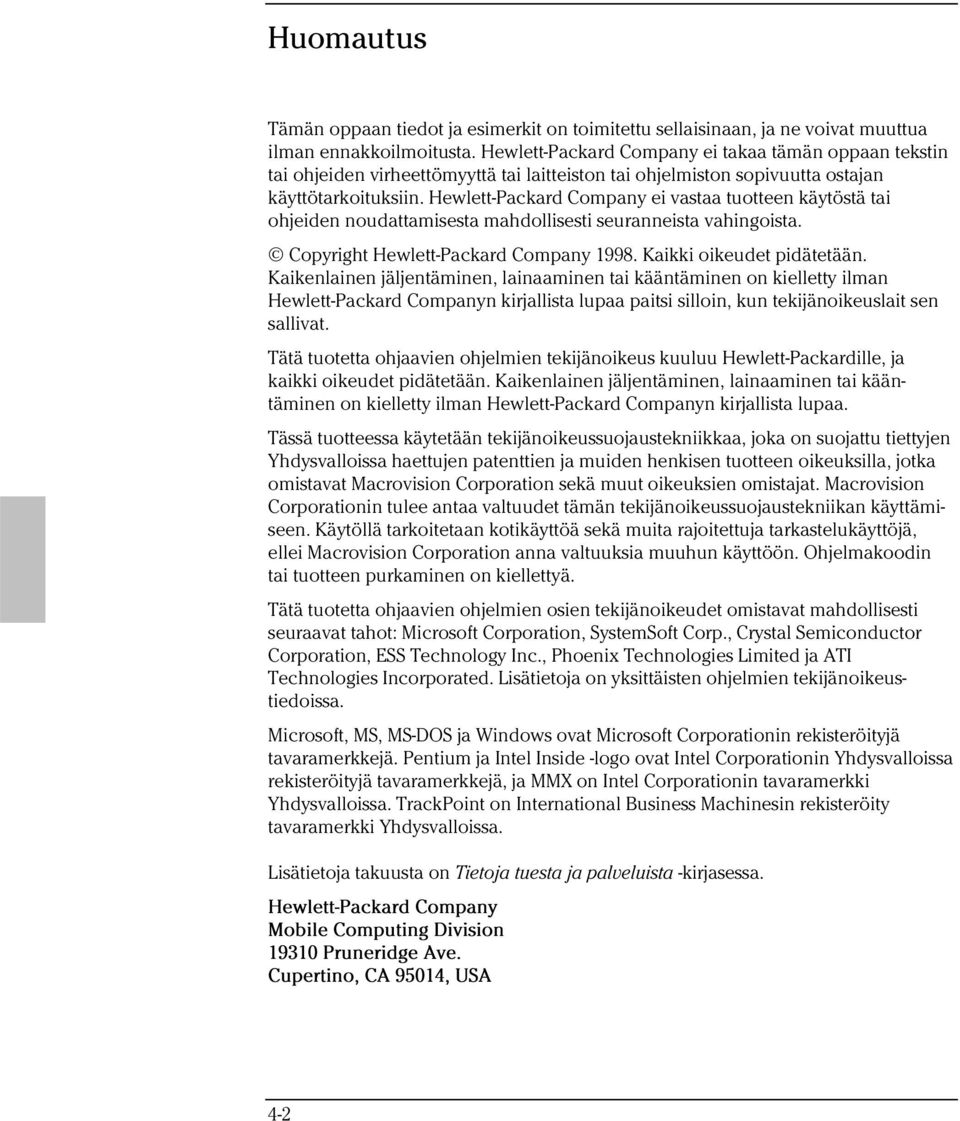 Hewlett-Packard Company ei vastaa tuotteen käytöstä tai ohjeiden noudattamisesta mahdollisesti seuranneista vahingoista. Copyright Hewlett-Packard Company 1998. Kaikki oikeudet pidätetään.