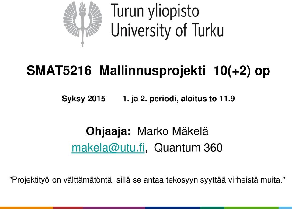 9 Ohjaaja: Marko Mäkelä makela@utu.