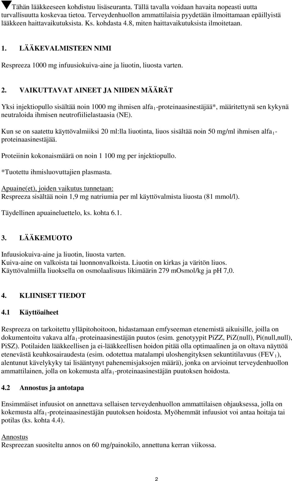 LÄÄKEVALMISTEEN NIMI Respreeza 1000 mg infuusiokuiva-aine ja liuotin, liuosta varten. 2.