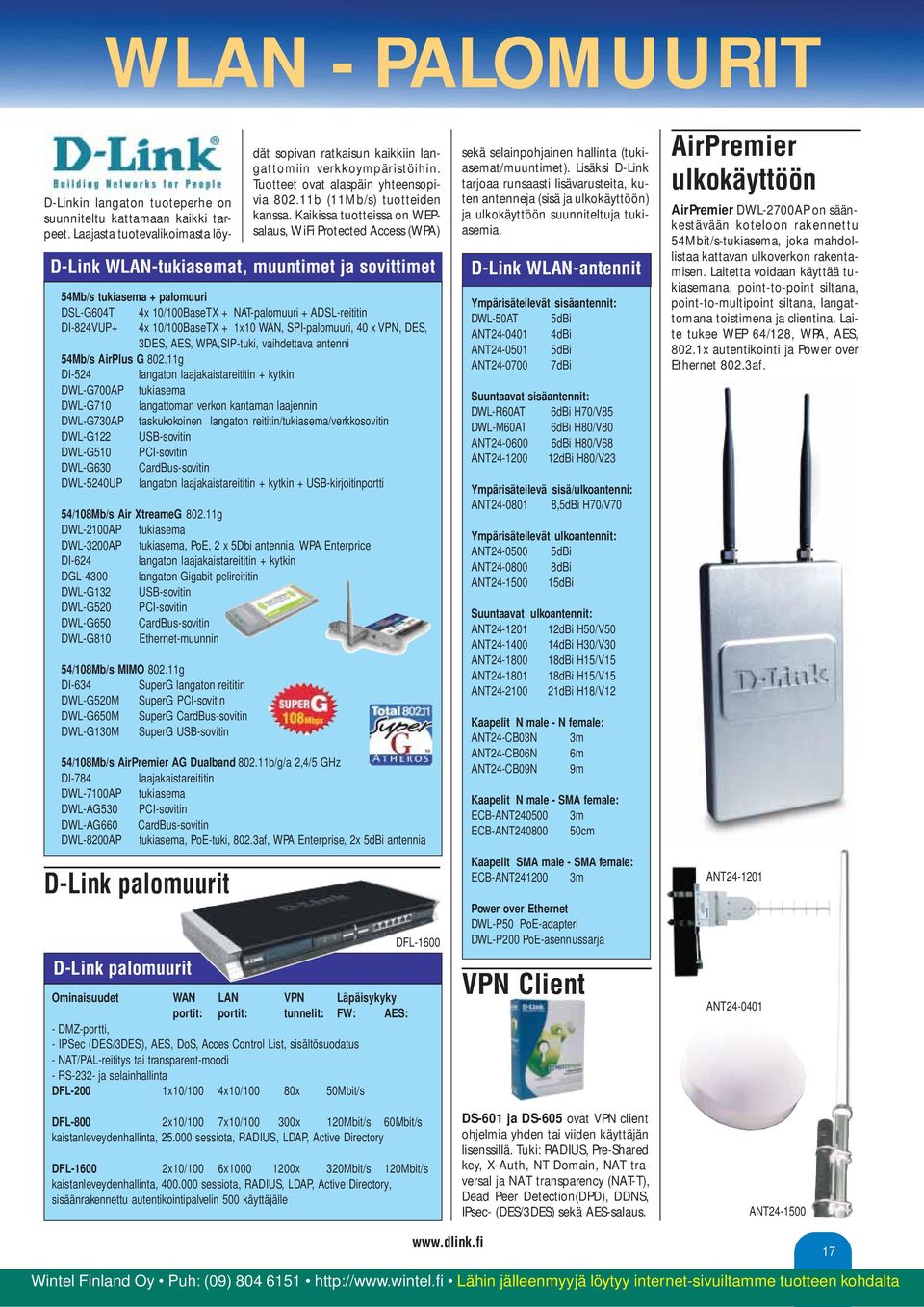 1x10 WAN, SPI-palomuuri, 40 x VPN, DES, 3DES, AES, WPA,SIP-tuki, vaihdettava antenni 54Mb/s AirPlus G 802.