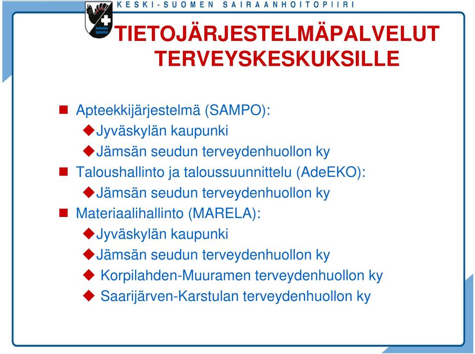 seudun terveydenhuollon ky Materiaalihallinto (MARELA): Jyväskylän kaupunki Jämsän seudun