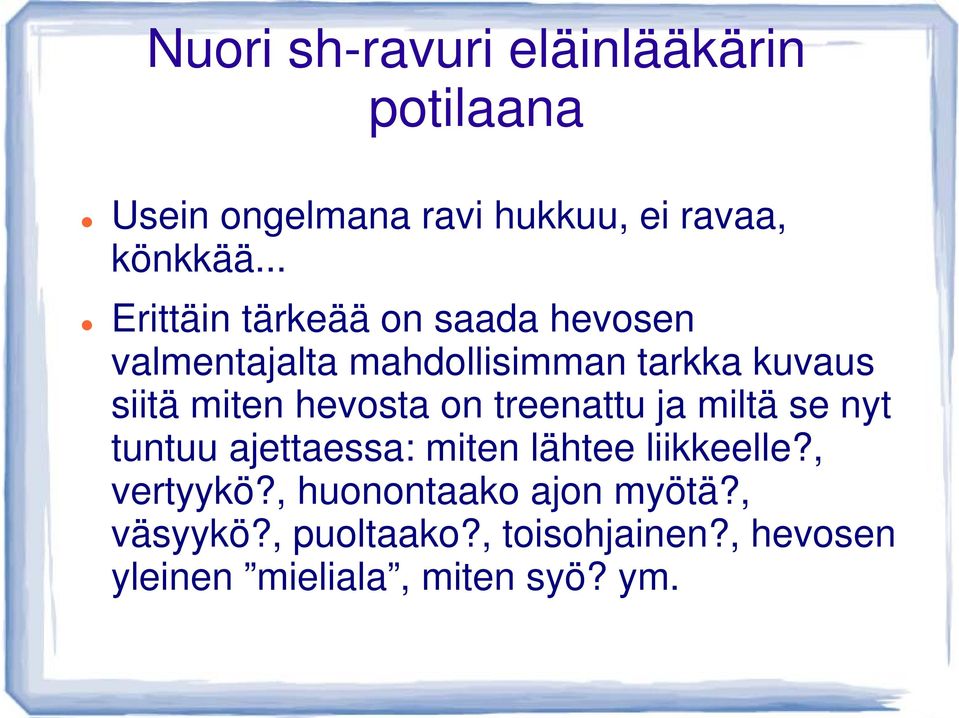 hevosta on treenattu ja miltä se nyt tuntuu ajettaessa: miten lähtee liikkeelle?, vertyykö?