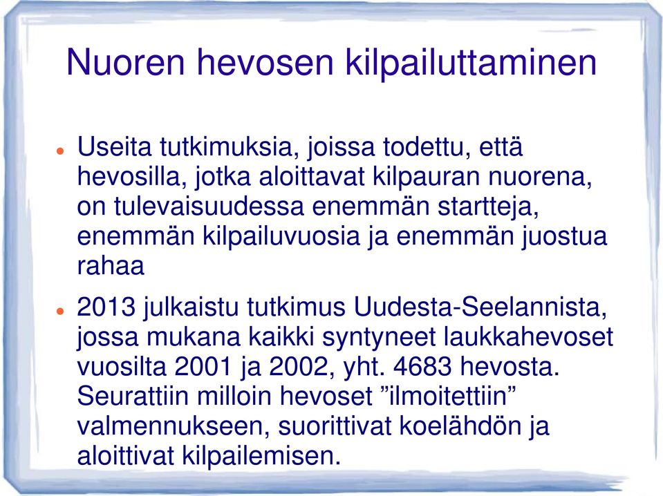 tutkimus Uudesta-Seelannista, jossa mukana kaikki syntyneet laukkahevoset vuosilta 2001 ja 2002, yht.