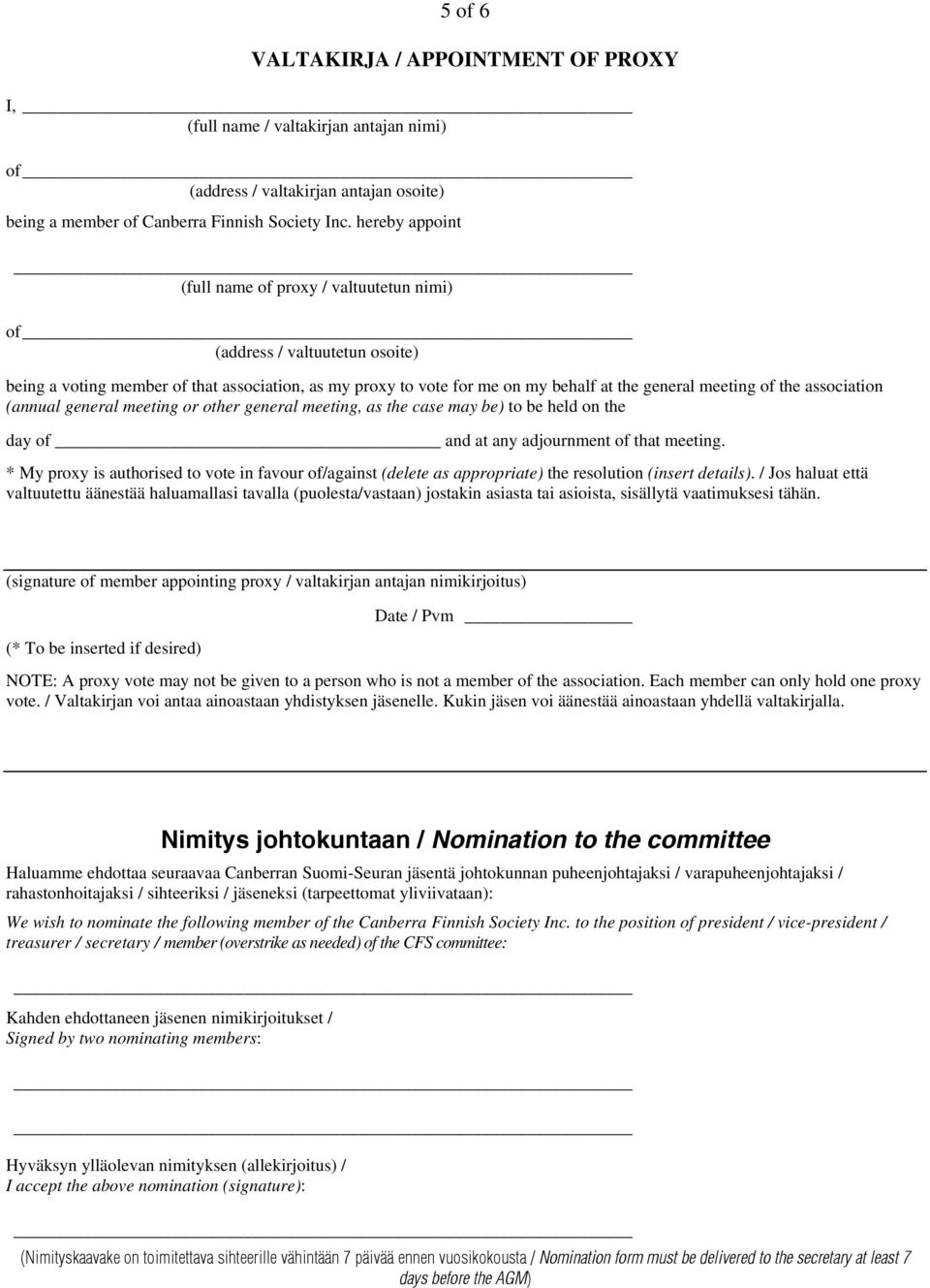 the association (annual general meeting or other general meeting, as the case may be) to be held on the day of and at any adjournment of that meeting.