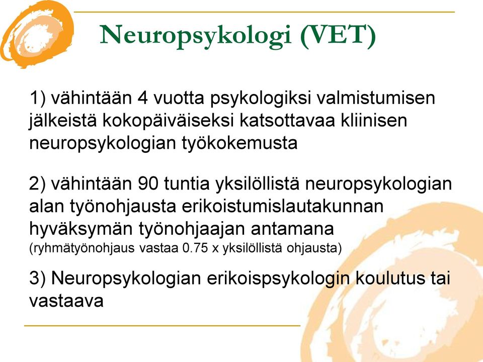 neuropsykologian alan työnohjausta erikoistumislautakunnan hyväksymän työnohjaajan antamana