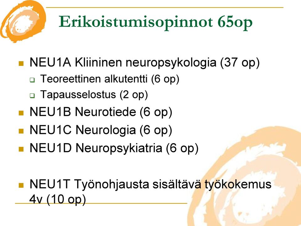 NEU1B Neurotiede (6 op) NEU1C Neurologia (6 op) NEU1D