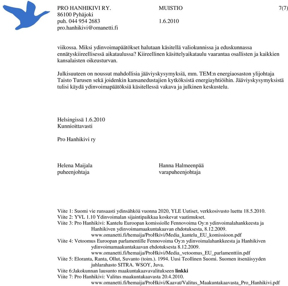 TEM:n energiaosaston ylijohtaja Taisto Turusen sekä joidenkin kansanedustajien kytköksistä energiayhtiöihin.