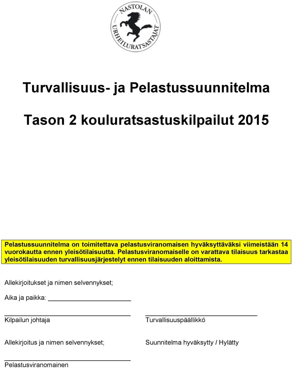 Pelastusviranomaiselle on varattava tilaisuus tarkastaa yleisötilaisuuden turvallisuusjärjestelyt ennen tilaisuuden aloittamista.