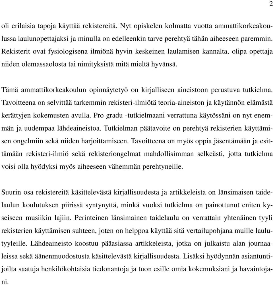 Tämä ammattikorkeakoulun opinnäytetyö on kirjalliseen aineistoon perustuva tutkielma.