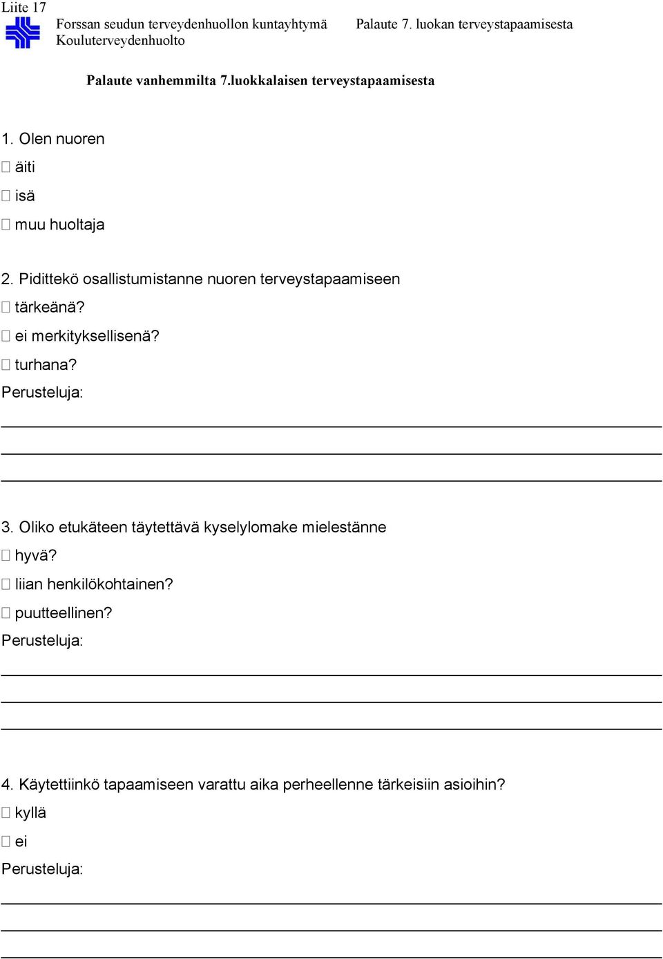 Pidittekö osallistumistanne nuoren terveystapaamiseen tärkeänä? ei merkityksellisenä? turhana? Perusteluja: 3.