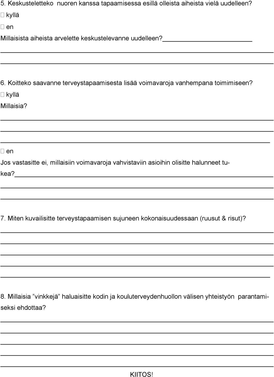 Koitteko saavanne terveystapaamisesta lisää voimavaroja vanhempana toimimiseen? kyllä Millaisia?