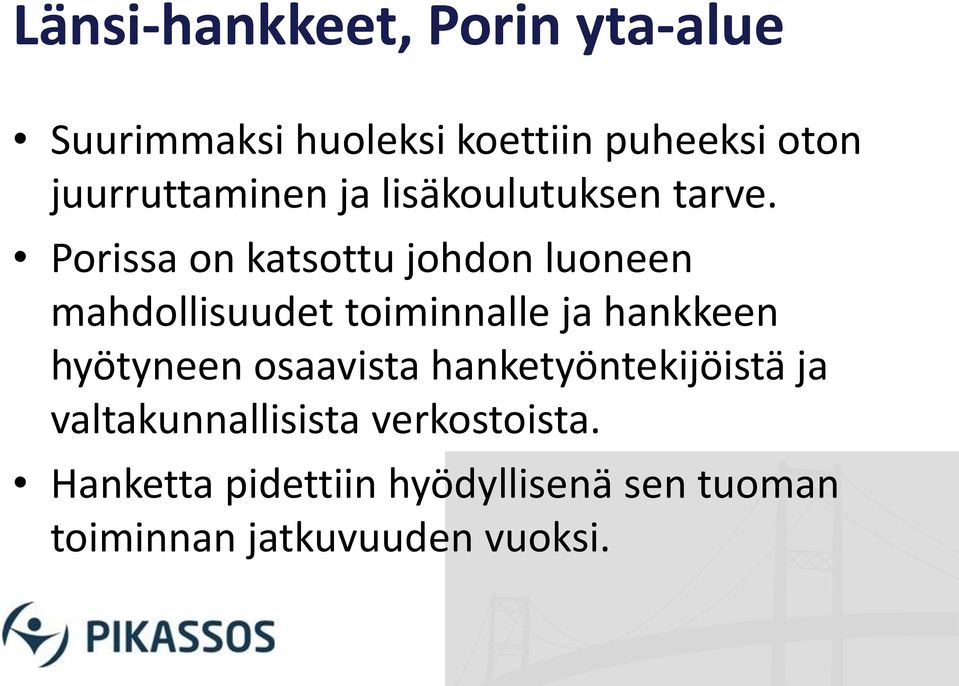 Porissa on katsottu johdon luoneen mahdollisuudet toiminnalle ja hankkeen hyötyneen