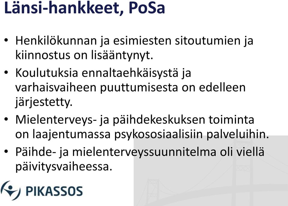 Koulutuksia ennaltaehkäisystä ja varhaisvaiheen puuttumisesta on edelleen