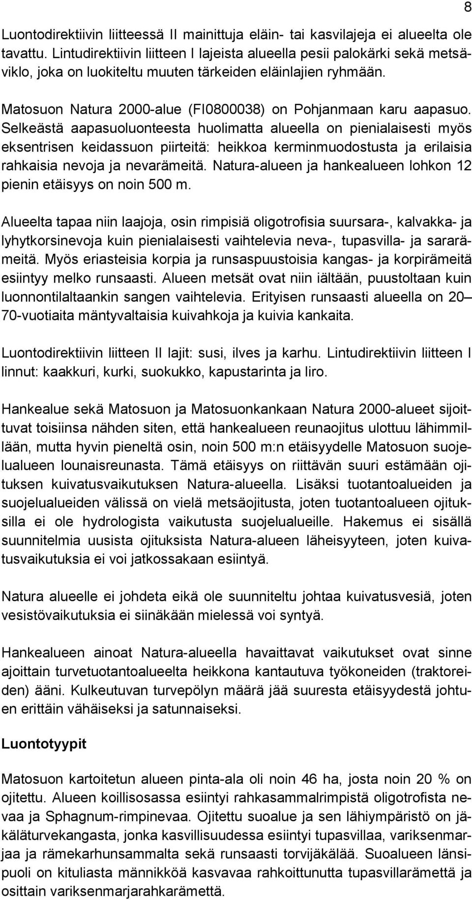 Matosuon Natura 2000-alue (FI0800038) on Pohjanmaan karu aapasuo.