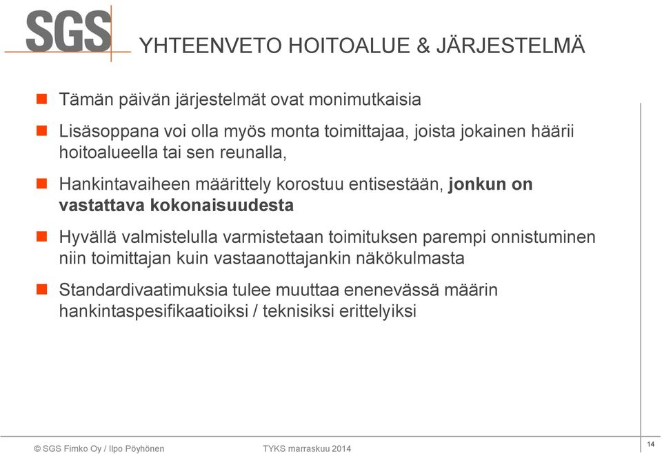 on vastattava kokonaisuudesta Hyvällä valmistelulla varmistetaan toimituksen parempi onnistuminen niin toimittajan kuin
