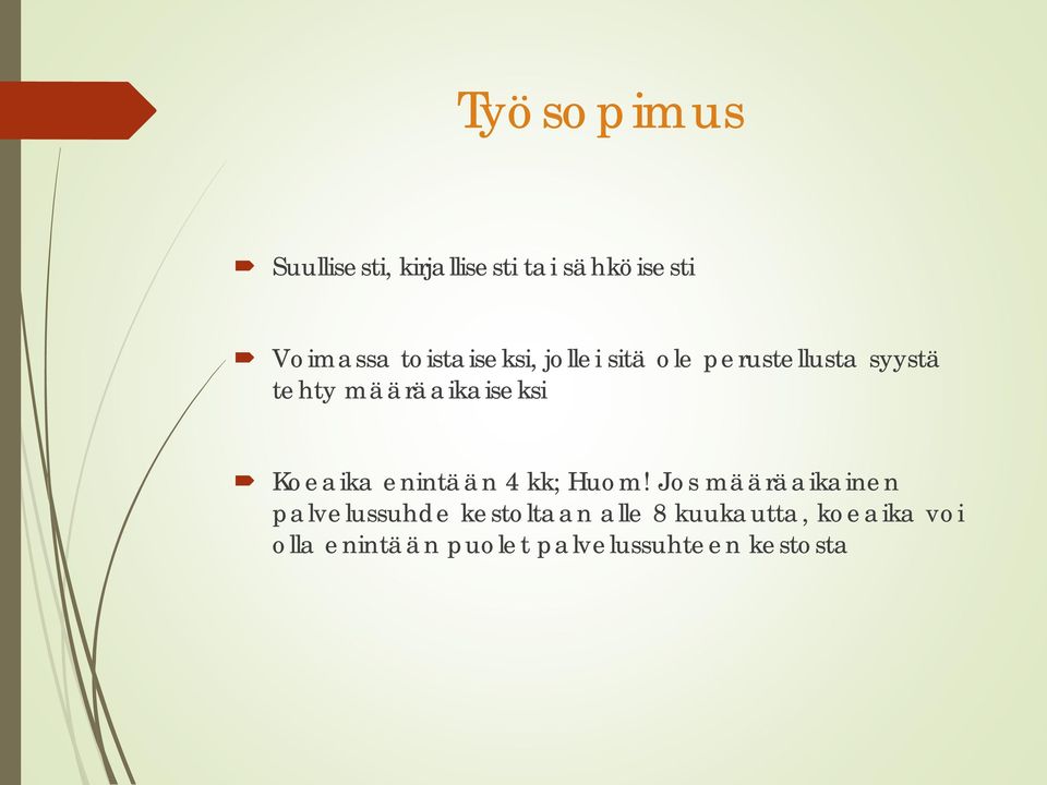 määräaikaiseksi Koeaika enintään 4 kk; Huom!