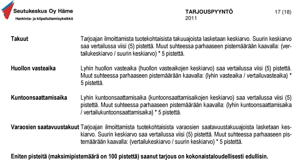 Muut suhteessa parhaaseen pistemäärään kaavalla: (lyhin vasteaika / vertailuvasteaika) * 5 pistettä.