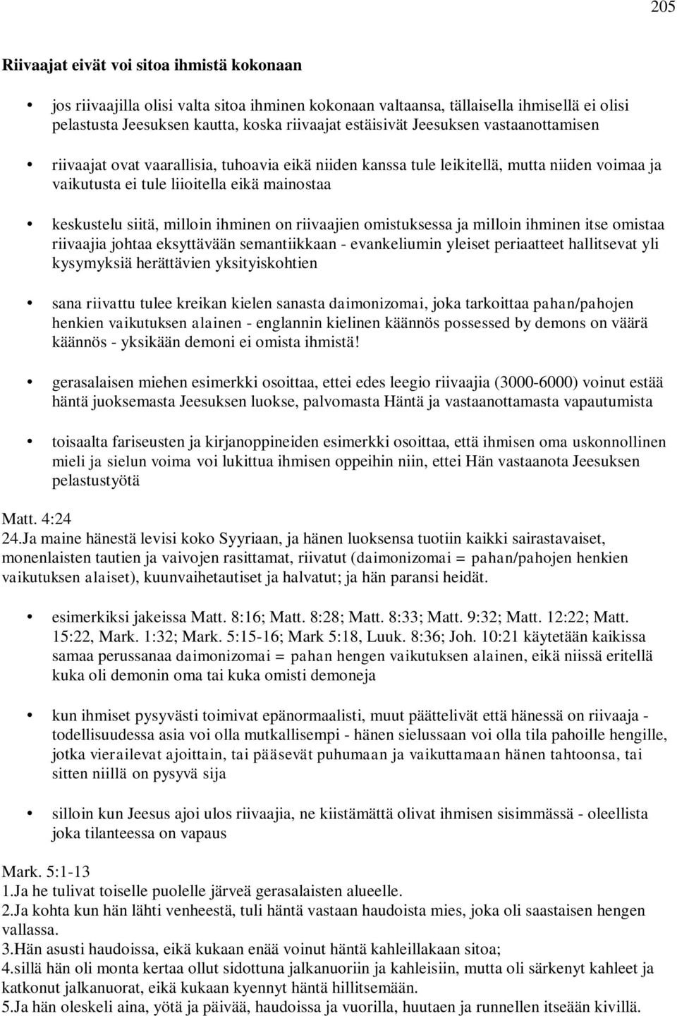 ihminen on riivaajien omistuksessa ja milloin ihminen itse omistaa riivaajia johtaa eksyttävään semantiikkaan - evankeliumin yleiset periaatteet hallitsevat yli kysymyksiä herättävien yksityiskohtien