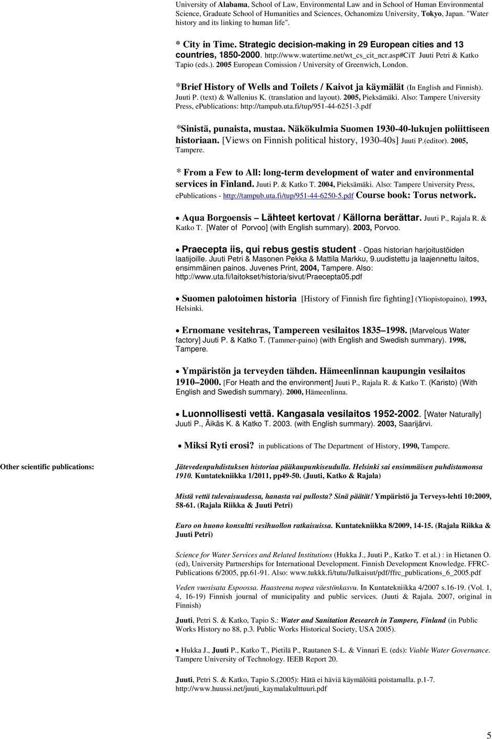 asp#cit Juuti Petri & Katko Tapio (eds.). 2005 European Comission / University of Greenwich, London. *Brief History of Wells and Toilets / Kaivot ja käymälät (In English and Finnish). Juuti P. (text) & Wallenius K.