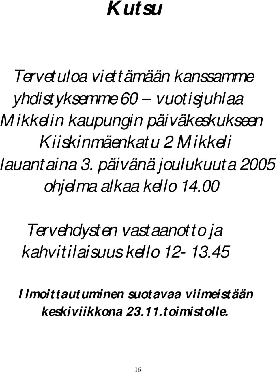 päivänä joulukuuta 2005 ohjelma alkaa kello 14.