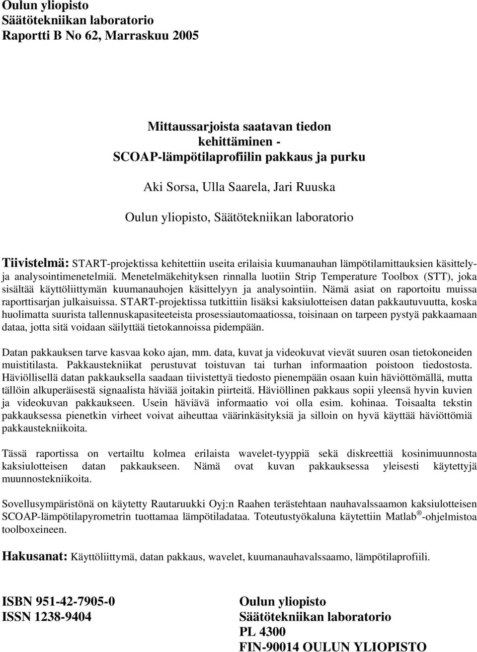 Menetelmäkehityksen rinnalla luotiin Strip Temperature Toolbox (STT), joka sisältää käyttöliittymän kuumanauhojen käsittelyyn ja analysointiin.