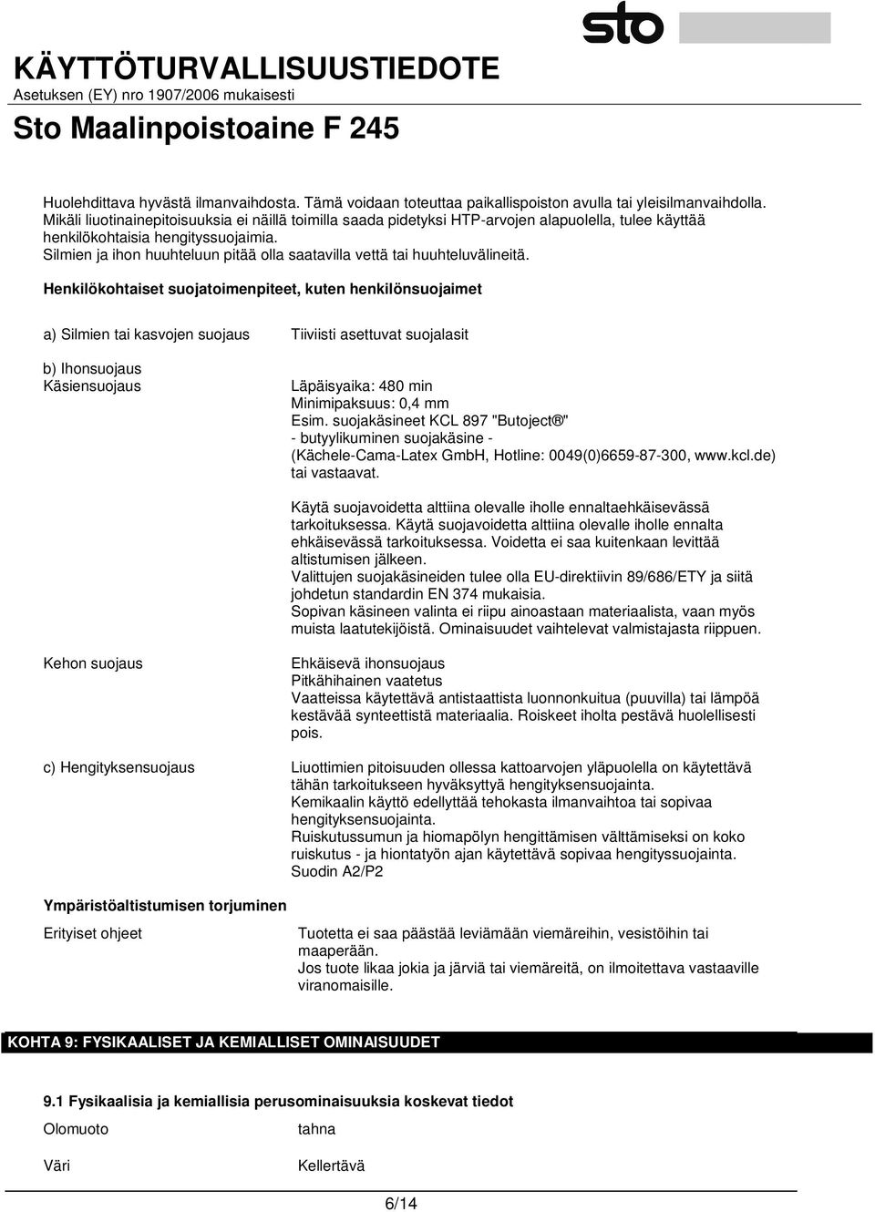 Silmien ja ihon huuhteluun pitää olla saatavilla vettä tai huuhteluvälineitä.
