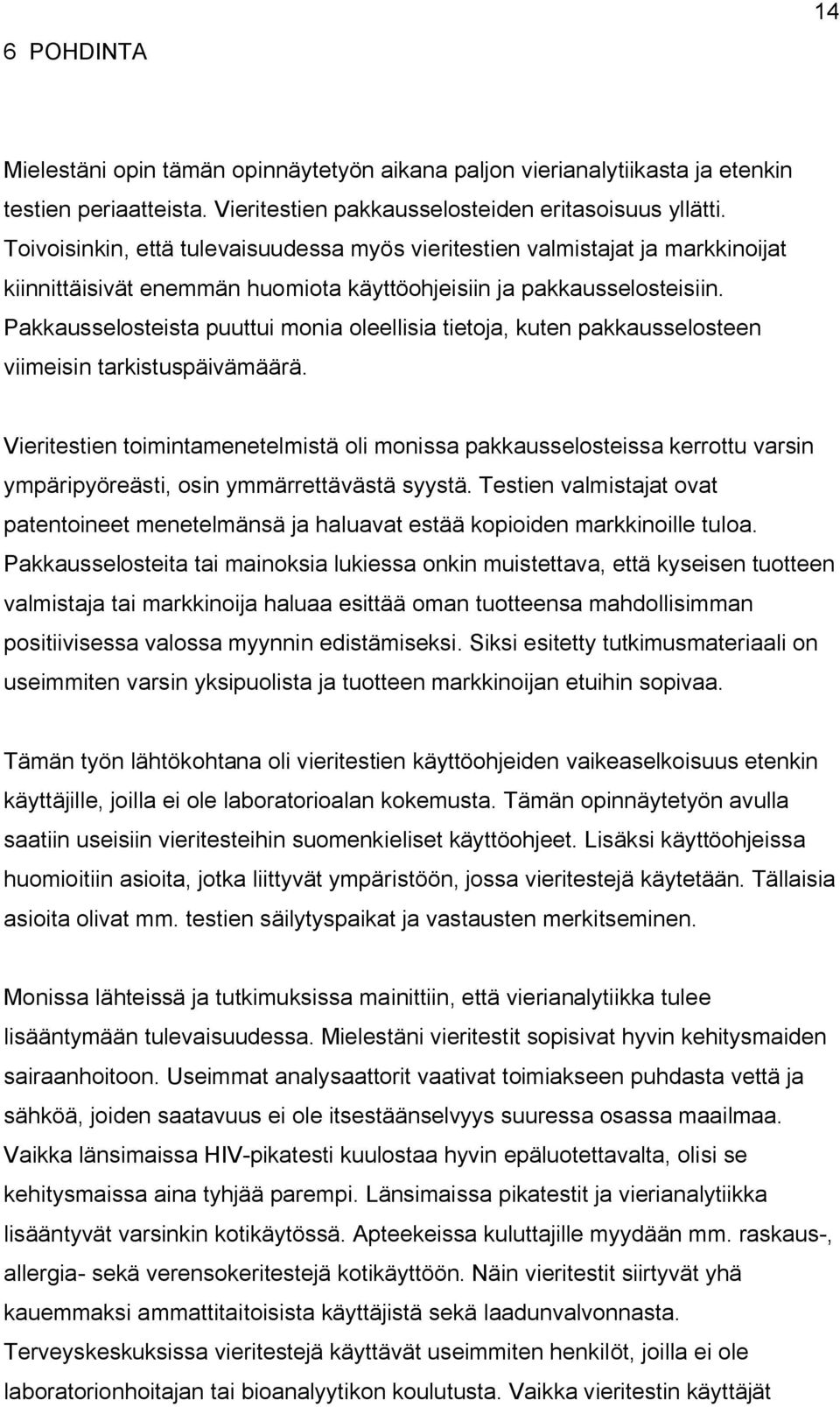 Pakkausselosteista puuttui monia oleellisia tietoja, kuten pakkausselosteen viimeisin tarkistuspäivämäärä.