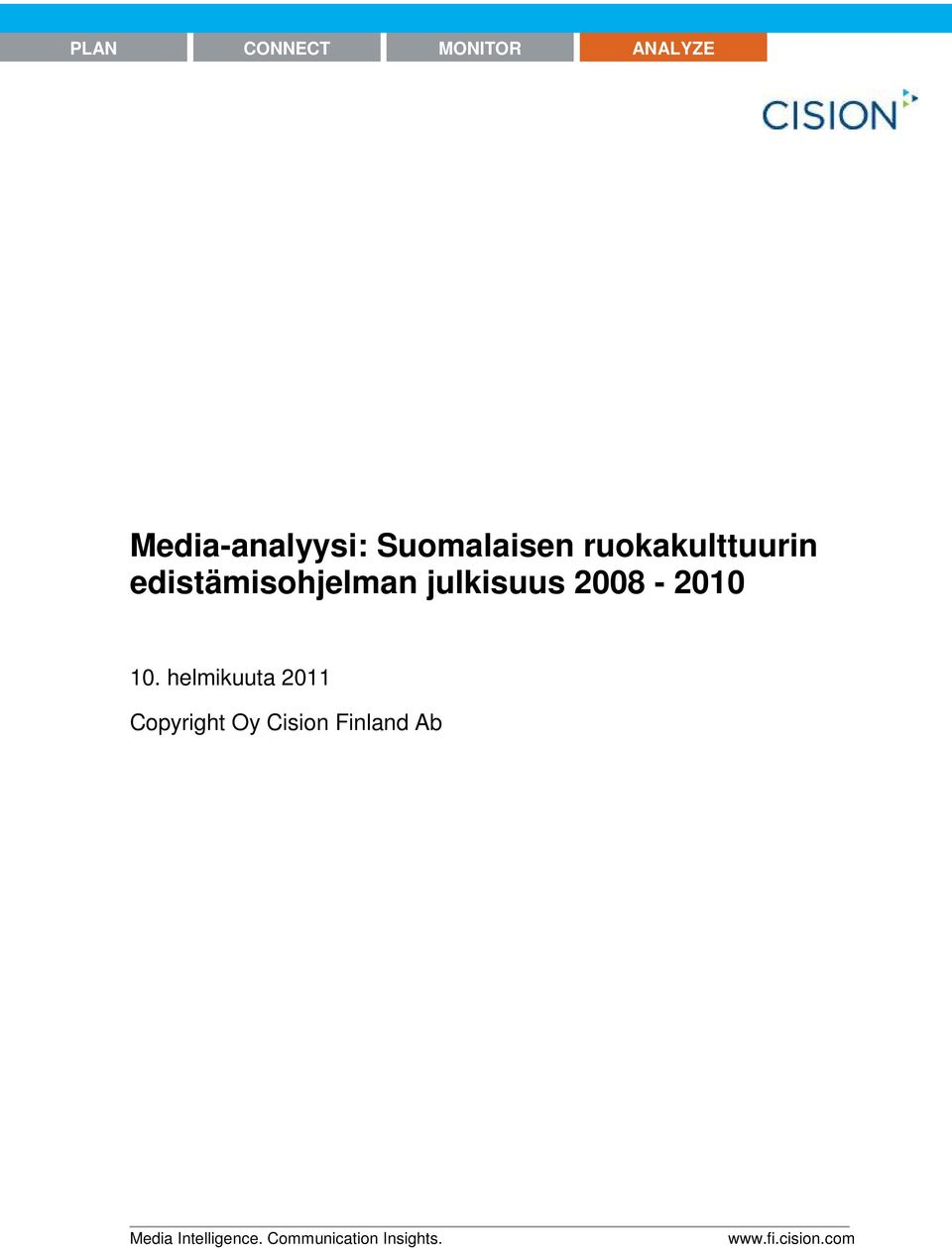 helmikuuta 2011 Copyright Oy Cision Finland Ab