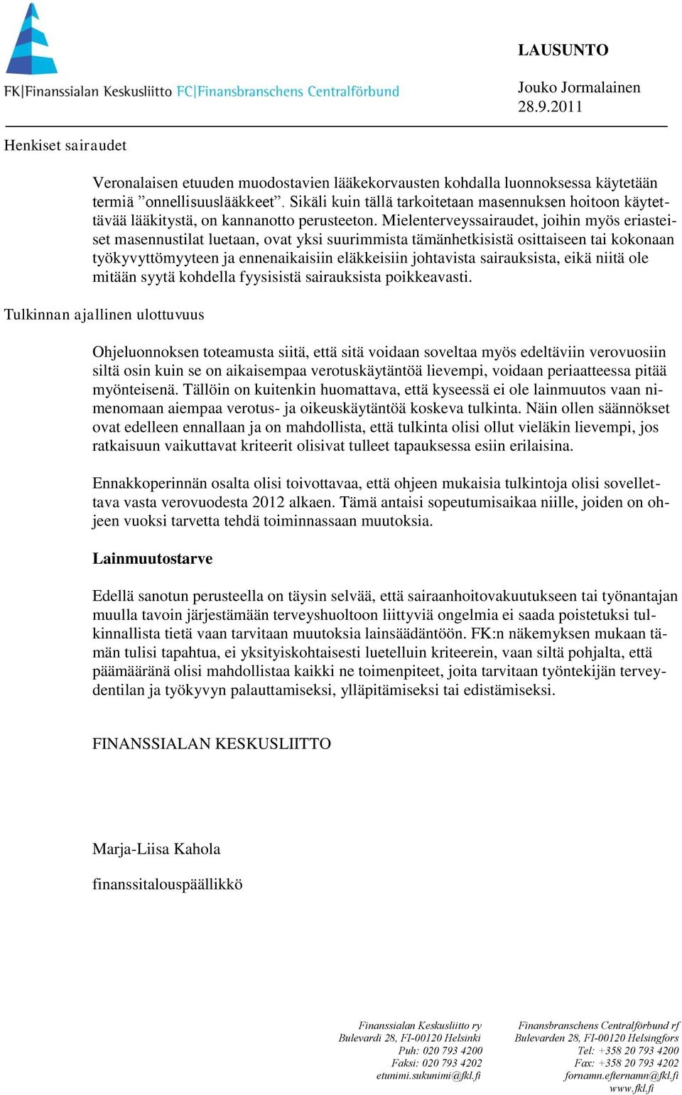 Mielenterveyssairaudet, joihin myös eriasteiset masennustilat luetaan, ovat yksi suurimmista tämänhetkisistä osittaiseen tai kokonaan työkyvyttömyyteen ja ennenaikaisiin eläkkeisiin johtavista