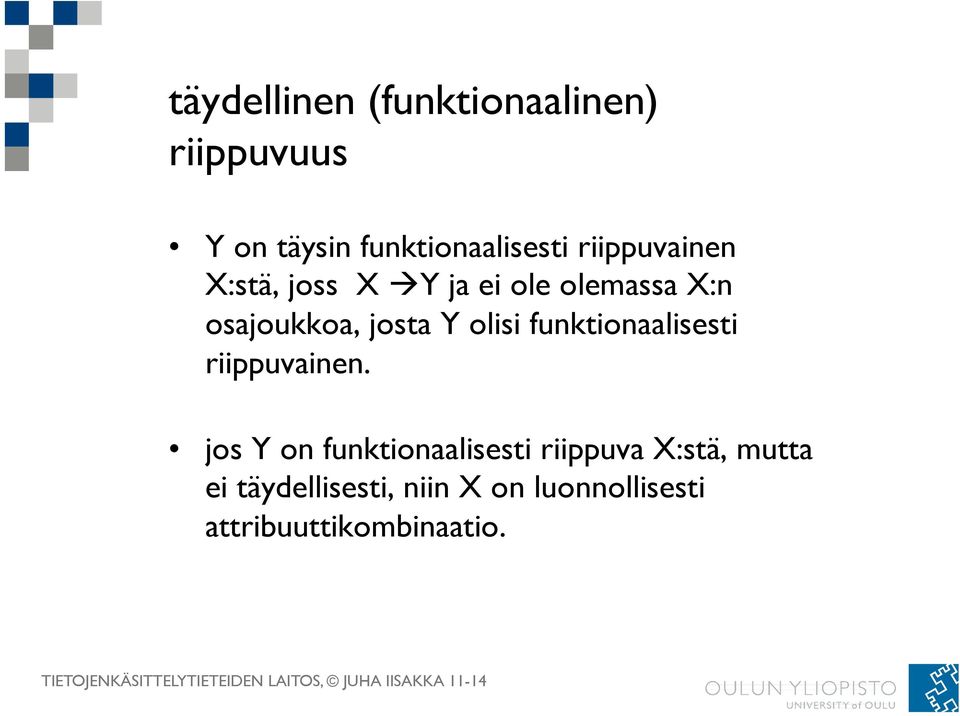 olisi funktionaalisesti riippuvainen.