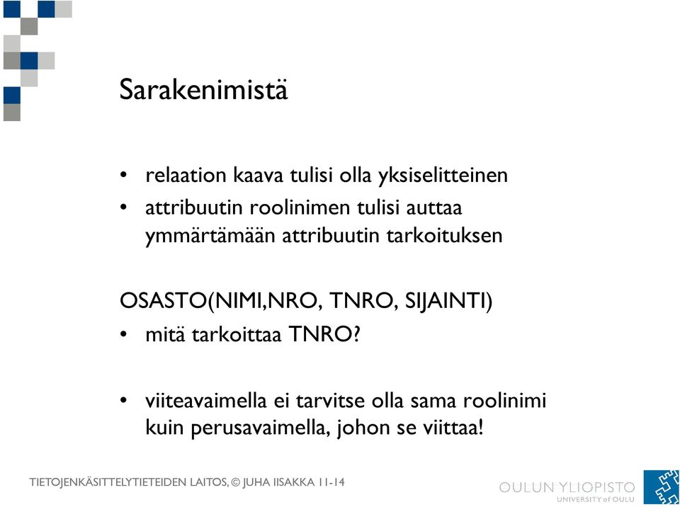 tarkoituksen OSASTO(NIMI,NRO, TNRO, SIJAINTI) mitä tarkoittaa TNRO?