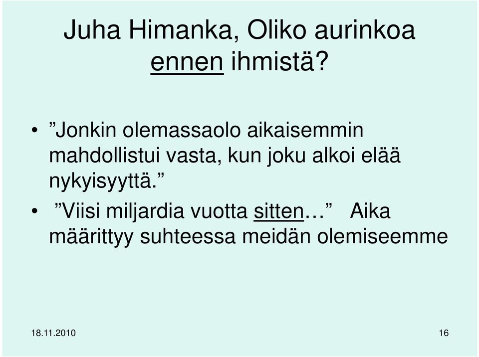 kun joku alkoi elää nykyisyyttä.