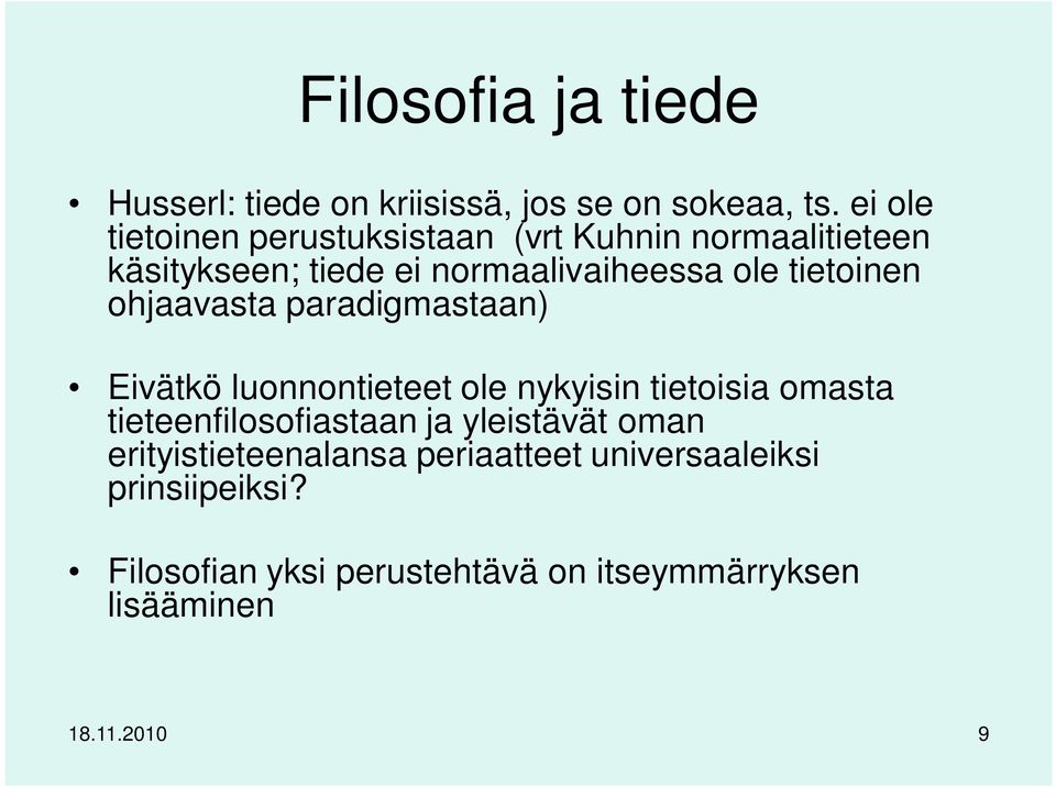 tietoinen ohjaavasta paradigmastaan) Eivätkö luonnontieteet ole nykyisin tietoisia omasta