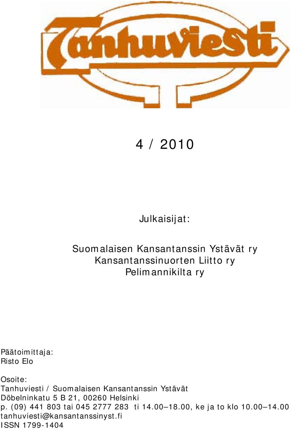 Kansantanssin Ystävät Döbelninkatu 5 B 21, 00260 Helsinki p.